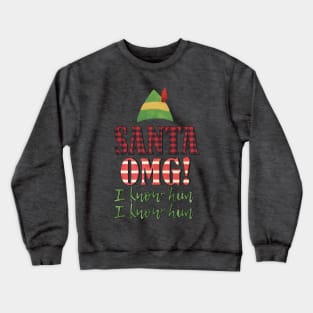 Santa OMG I know him! Crewneck Sweatshirt